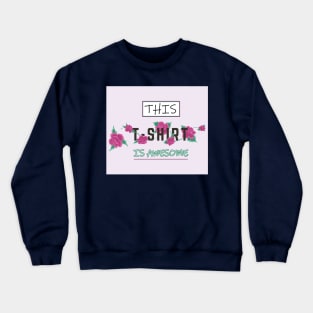 This T-shirt is Awesome Crewneck Sweatshirt